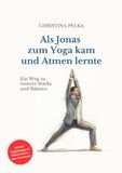 Als As Jonas zum Yoga kam und Atmen lernte: Ein Weg zu innerer Stärke und Balance