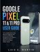 Google Pixel 11 & 11 Pro User Guide