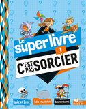 Le Hachette Le super livre C'est pas sorcier !