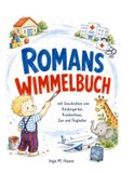 Romans Wimmelbuch: mit Geschichten aus dem Kindergarten, Krankenhaus, Zoo und Flughafen