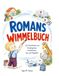 Romans Wimmelbuch: mit Geschichten aus dem Kindergarten, Krankenhaus, Zoo und Flughafen