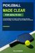 Pickleball Made Clear for Adults 50+: A Friendly Beginner’s Guide to Rules, Scoring, Serving, Doubles Strategy, Court Etiquette, and Confident First Games