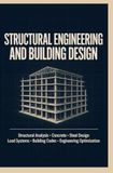 STRUCTURAL ENGINEERING AND BUILDING DESIGN: Structural Analysis Concrete Steel Design Load Systems Building Codes and Engineering Optimization