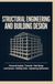 STRUCTURAL ENGINEERING AND BUILDING DESIGN: Structural Analysis Concrete Steel Design Load Systems Building Codes and Engineering Optimization