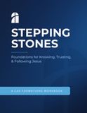 Stepping Stones: Foundations for Knowing, Trusting, & Following Jesus