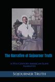 The Narrative of Sojourner Truth: A 19th Century American Slave Narrative