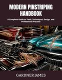 MODERN PINSTRIPING HANDBOOK: A Complete Guide to Tools, Techniques, Design, and Professional Practice