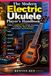 The Libri GmbH The Modern Electric Ukulele Player's Handbook