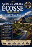 Guide Écosse Guide de voyage 2027–2028: Édimbourg, Glasgow, les Highlands, l’île de Skye, le loch Ness, châteaux, routes panoramiques et itinéraires de 5, 7, 10 et 14 jours