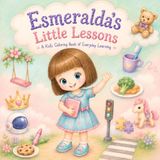 Esmeralda's Little Lessons: A Kids’ Coloring Book of Everyday Learning