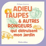 Adieu taupes et autres rongeurs qui détruisent mon jardin