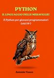 Python, il linguaggio delle meraviglie!: Un quaderno con centinaia di esercizi spiegati passo dopo passo con sfide di programmazione risolte, progetti pratici e soluzioni complete