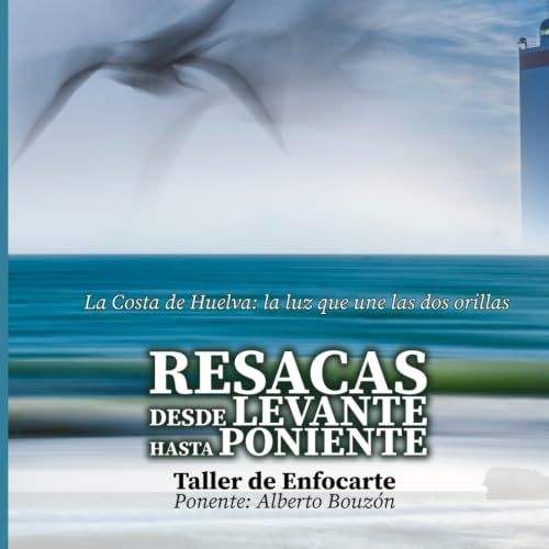 RESACAS DESDE LEVANTE HASTA PONIENTE: Costa de Huelva: la luz que une las dos orillas.