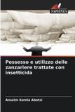 Possesso OmniScriptum SRL Possesso e utilizzo delle zanzariere trattate con insetticida
