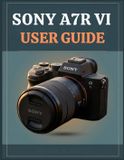 SONY A7R VI USER GUIDE