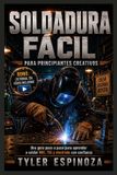 SOLDADURA Libri GmbH Soldadura Fácil Para Principiantes Creativos