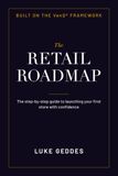 The Retail Roadmap: The Step-by-Step Guide to Launching Your First Store with Confidence