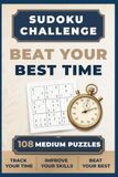 108 medium sudoku challenge puzzles – Beat Your Best Time: A sudoku book for seniors with 108 medium-level brain games for mental workout