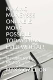 MAKING AI Productivty Mastery: Making Money Online Is More Possible Today Than Ever With AI