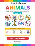How to Draw Animals: A Step-by-Step Drawing and Coloring Book for Kids Ages 5-8 | Learn to Draw 18 Cute Animals