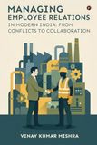 Managing Libri GmbH Managing Employee Relations in Modern India: From Conflicts to Collaboration Hardcover