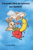 Il Grande Libro da Colorare per Bambini: Animali, Frutta e Mezzi di Trasporto – Disegni Facili e Divertenti per Bambini dai 4 agli 8 Anni
