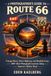 A Photographer's Guide to Route 66: Vintage Diners, Desert Highways, and Roadside Icons: 400+ Must-Photograph Locations Along America's Mother Road