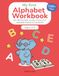 My First Alphabet Workbook Ages 3–5: 110+ Pages of Letter Tracing, Alphabet Practice & First Words for Kindergarten Readiness