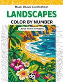 Landscapes Color by Number for Adults & Teens: Hand-Drawn Illustrations with Large Print Numbers for Women and Girls for Relaxation and Creative Stress Relief