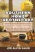 Southern Home Apothecary Southern Herbal Remedies, Kitchen Medicines, and Safe Natural Healing for Everyday Aches and Discomforts