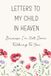 Letters To My Child In Heaven, Because I'm Not Done Talking To You: A Blank Lined Grief Journal for Hope, Healing And Remembrance For Parents After The Loss Of A Beloved Child