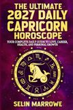 The Ultimate 2027 Daily Capricorn Horoscope