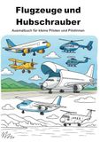 Flugzeuge und Hubschrauber: Ausmalbuch für kleine Piloten und Pilotinnen