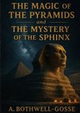 The Libri GmbH The Magic of the Pyramids and the Mystery of the Sphinx
