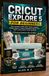 CRICUT EXPLORE 5 FOR BEGINNERS: The Complete 2026–2027 Guide to Master Design Space,Create Profitable Projects, and Start a Successful Cricut Business