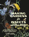 Making Gardens for Insects and Other Wildlife