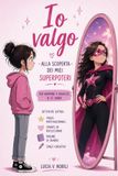 Io valgo. Alla scoperta dei miei superpoteri: Libro sull'autostima e la crescita personale per bambine e ragazze dagli 8 ai 12 anni con diario ... disegni e spunti di riflessione.
