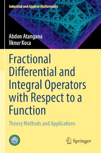 Fractional Differential and Integral Operators with Respect to a Function: Theory Methods and Applications