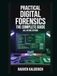 Practical Digital Forensics: The Complete Guide (All-in-One Edition)