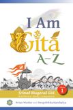 I AM Gītā A-Z: Śrīmad Bhagavad Gītā Worldview Study Companion (Vol. 1)