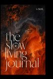 The Slow Living Journal: A guided journey back to yourself