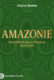 Amazonies: Une histoire des civilisations de la forêt