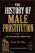 The History of Male Prostitution: From Ancient Rent Boys to Modern Escorts