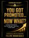 COMMAND READY™ YOU GOT PROMOTED… NOW WHAT?: A Practical Field Guide for First-Time Managers, Supervisors & Team Leaders