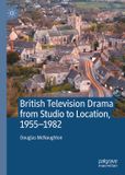 British Palgrave Macmillan British Television Drama from Studio to Location, 1955–1982 / Book / 2026