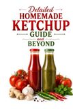 Detailed Homemade Ketchup Guide and Beyond
