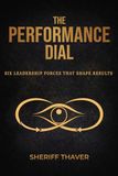 The Performance Dial: Six Leadership Forces That Shape Results