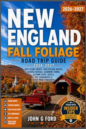 New England Fall Foliage Road Trip Guide 2026–2027