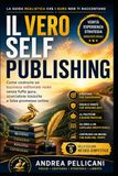 IL VERO SELF PUBLISHING: Come costruire un business editoriale reale senza fuffa guru, scorciatoie tossiche e false promesse online