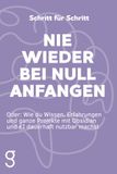 Schritt Obsidian Schritt für Schritt: Nie wieder bei Null anfangen: Wie du Wissen, Erfahrungen und ganze Projekte mit Obsidian und KI dauerhaft nutzbar machst
